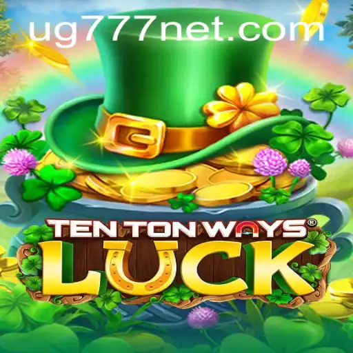 Unraveling the Excitement of TenTonWaysLuck with UG777